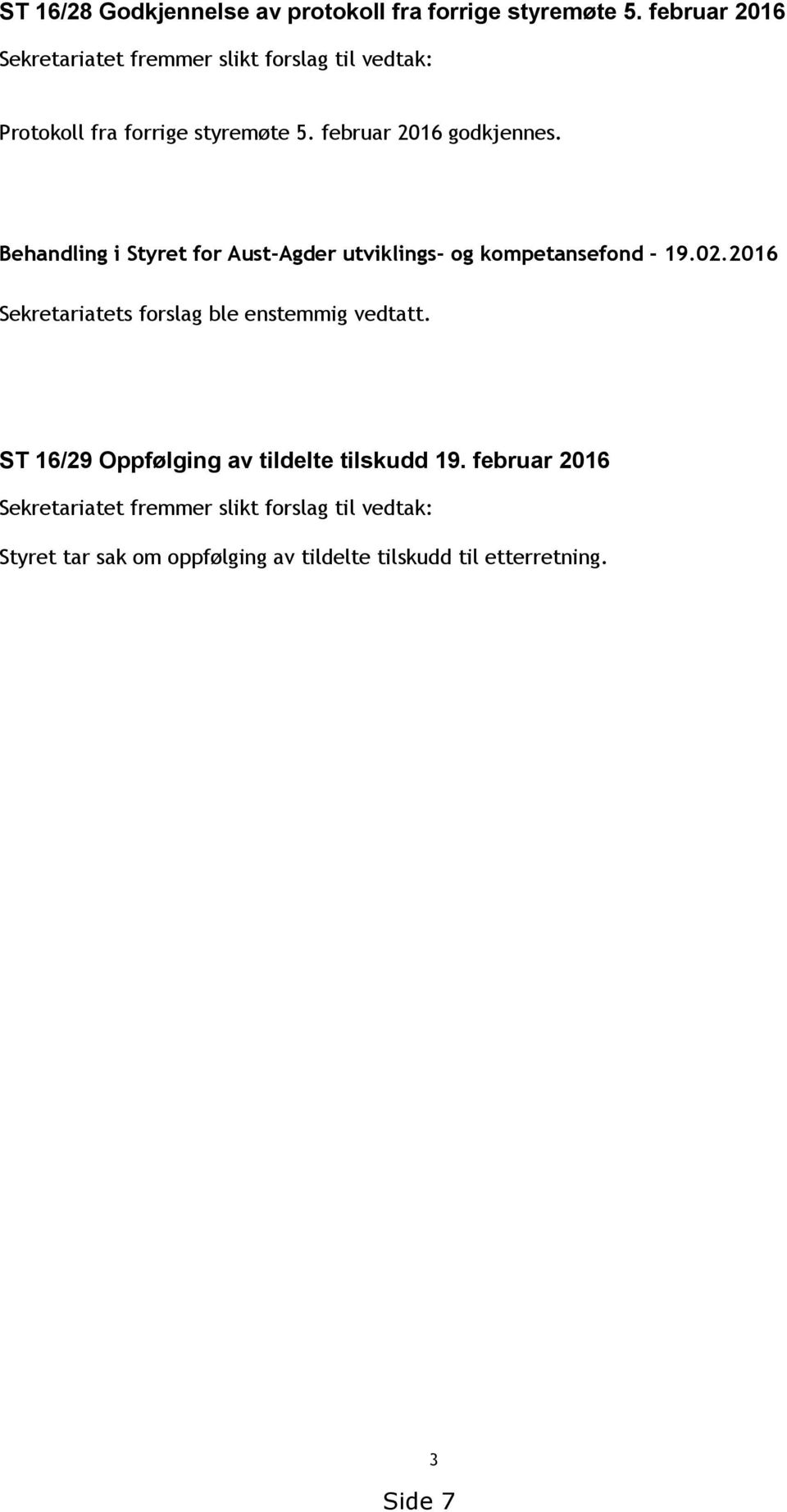 Behandling i Styret for Aust-Agder utviklings- og kompetansefond - 19.02.