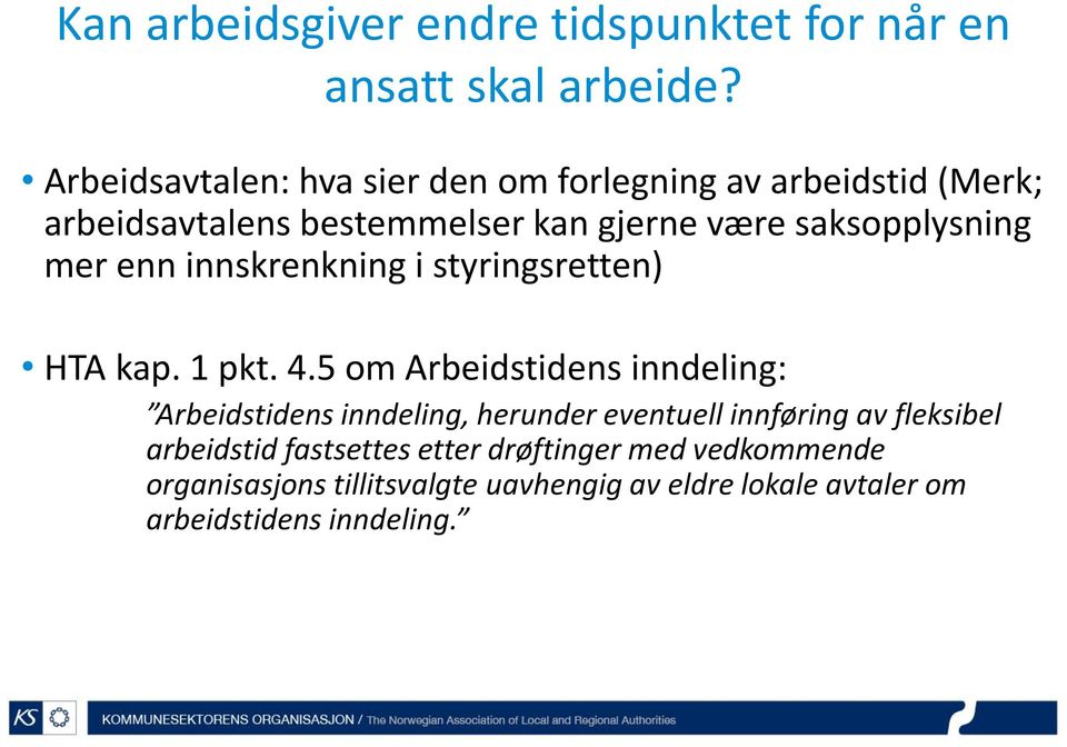 saksopplysning mer enn innskrenkning i styringsretten) HTA kap. 1 pkt. 4.