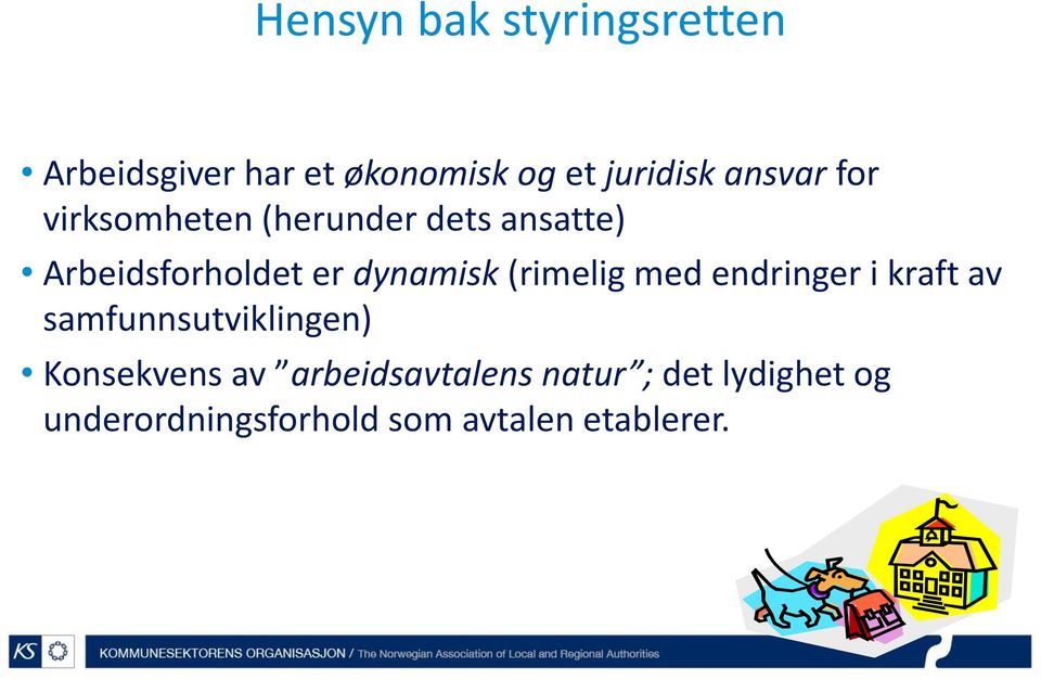 dynamisk (rimelig med endringer i kraft av samfunnsutviklingen) Konsekvens