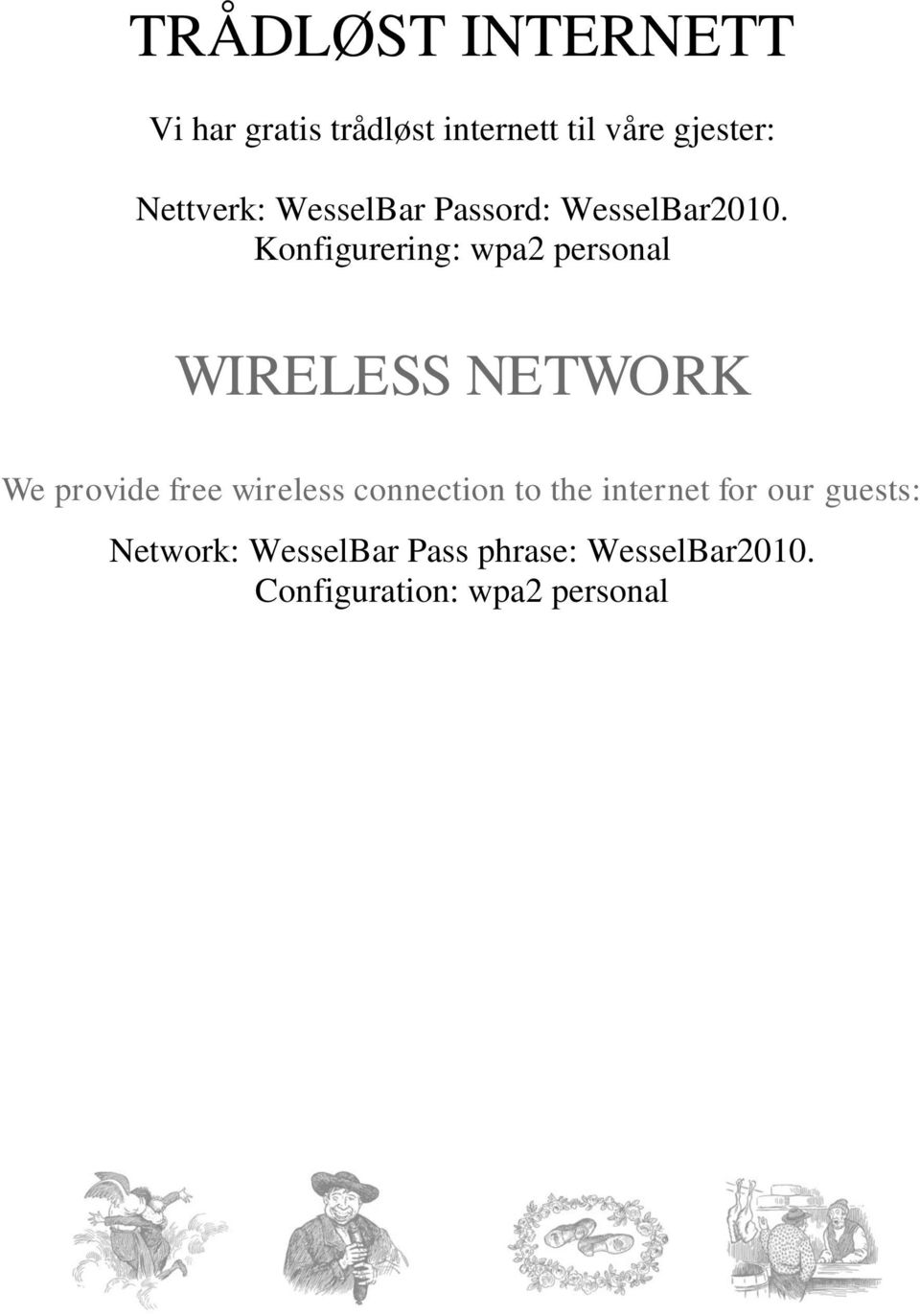 Konfigurering: wpa2 personal WIRELESS NETWORK We provide free wireless