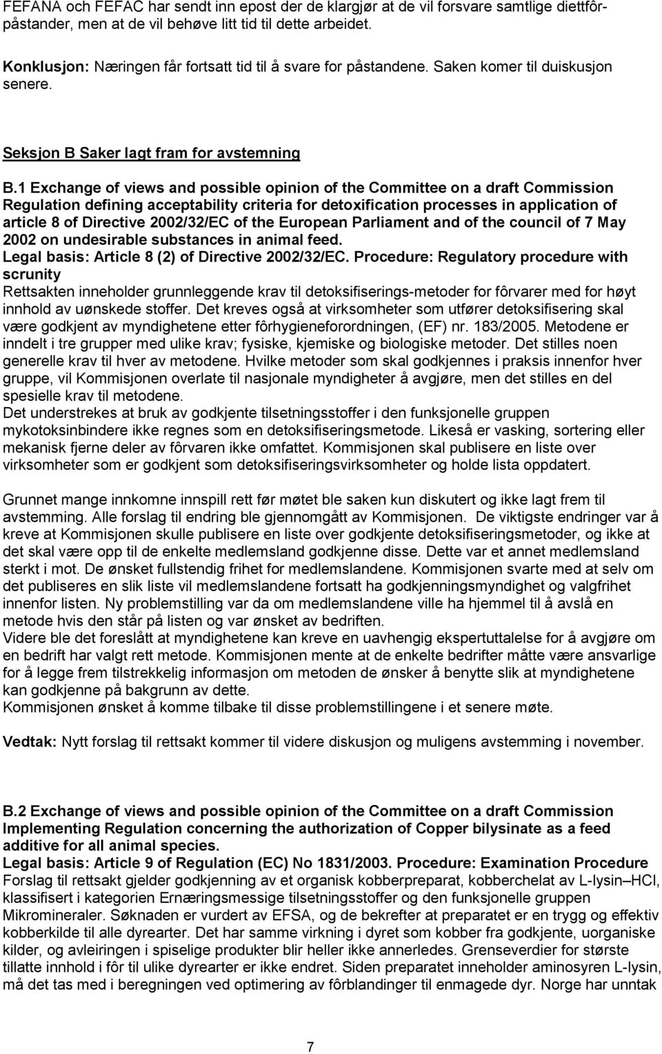 1 Exchange of views and possible opinion of the Committee on a draft Commission Regulation defining acceptability criteria for detoxification processes in application of article 8 of Directive