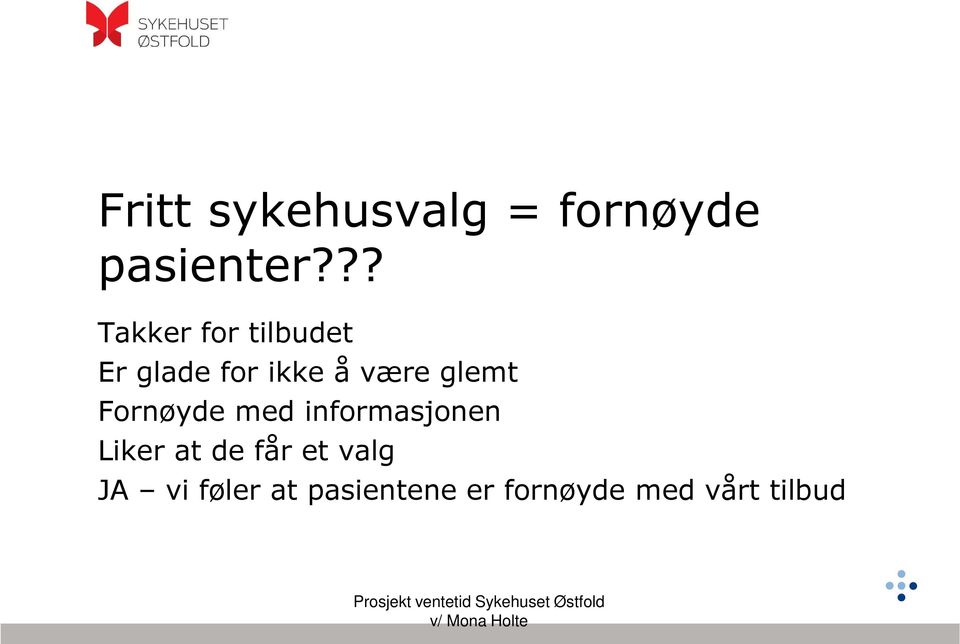 glemt Fornøyde med informasjonen Liker at de får