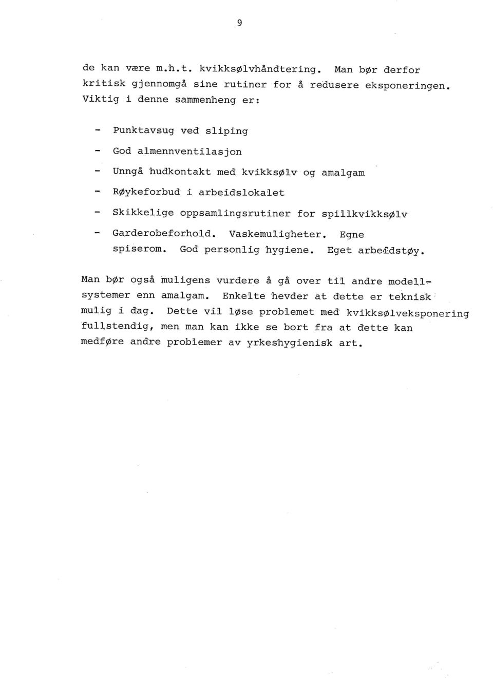 for spllkvkksøv Garderobeforh,old. Vaskemulgheter. Egne spserom. God personlg hygìene. Eget arbe~dstøy. Man bør også mulgens vurdere å gå over tl andre modell.