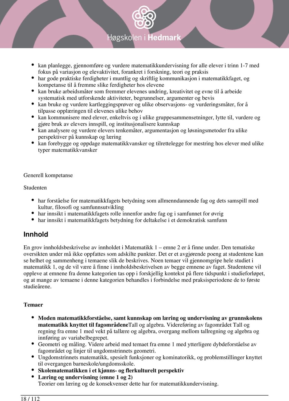 til å arbeide systematisk med utforskende aktiviteter, begrunnelser, argumenter og bevis kan bruke og vurdere kartleggingsprøver og ulike observasjons- og vurderingsmåter, for å tilpasse opplæringen