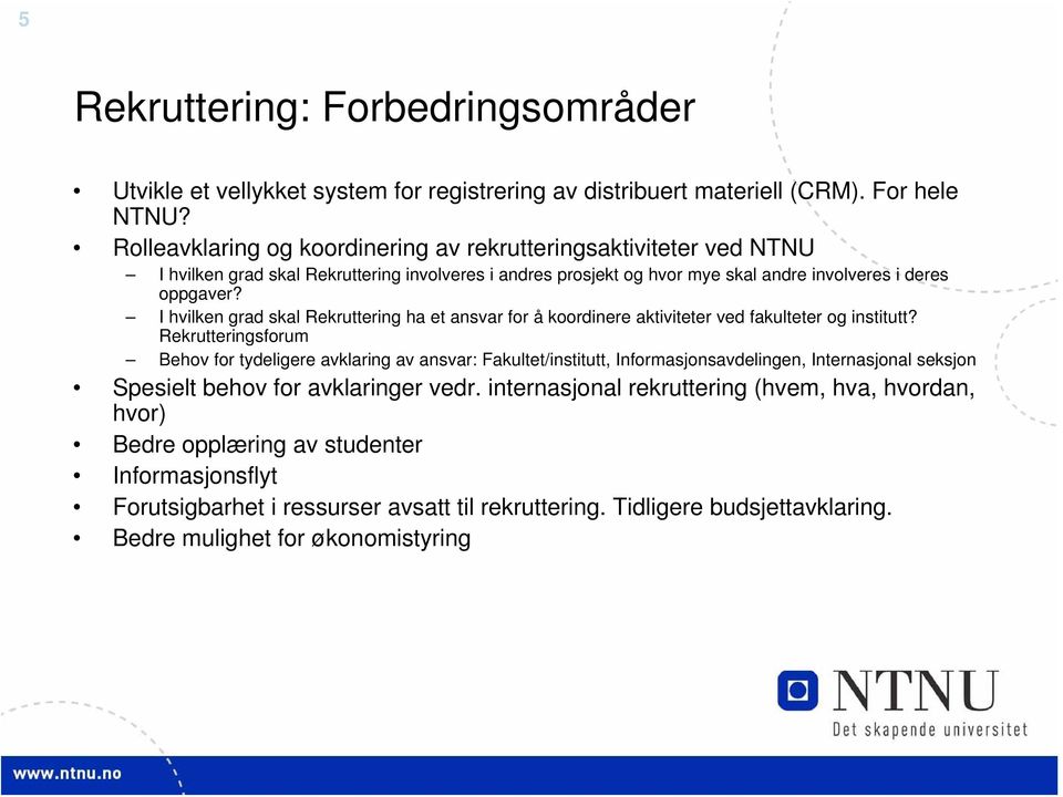 I hvilken grad skal Rekruttering ha et ansvar for å koordinere aktiviteter ved fakulteter og institutt?