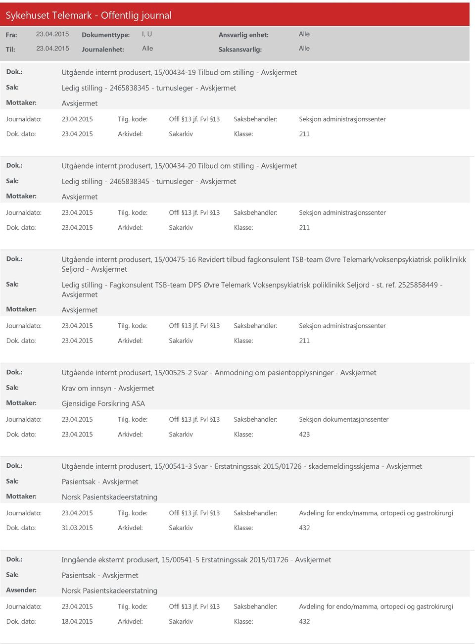 dato: Arkivdel: Sakarkiv tgående internt produsert, 15/00475-16 Revidert tilbud fagkonsulent TSB-team Øvre Telemark/voksenpsykiatrisk poliklinikk Seljord - Ledig stilling - Fagkonsulent TSB-team DPS