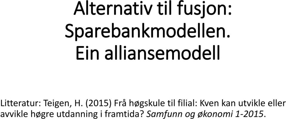 (2015) Frå høgskule til filial: Kven kan utvikle