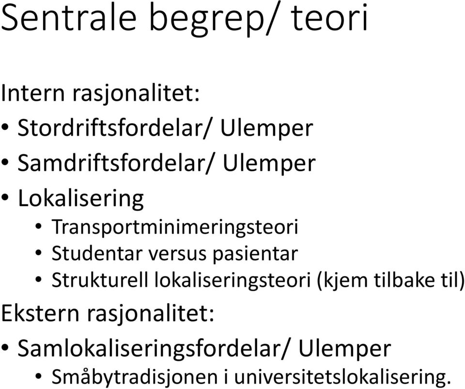 versus pasientar Strukturell lokaliseringsteori (kjem tilbake til) Ekstern