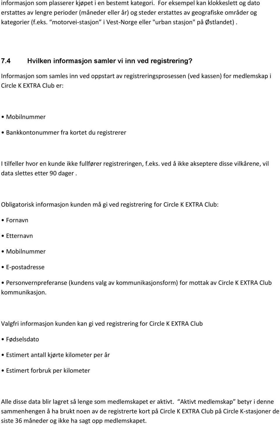 7.4 Hvilken informasjon samler vi inn ved registrering?