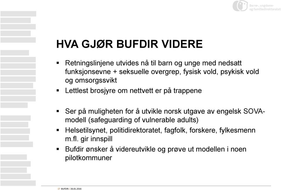 norsk utgave av engelsk SOVAmodell (safeguarding of vulnerable adults) Helsetilsynet, politidirektoratet, fagfolk,