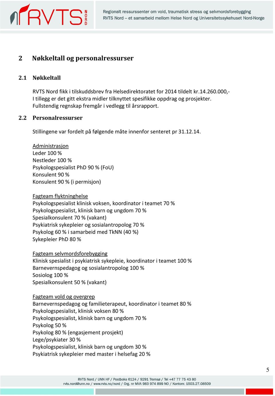 2 Personalressurser Stillingene var fordelt på følgende måte innenfor senteret pr 31.12.14.