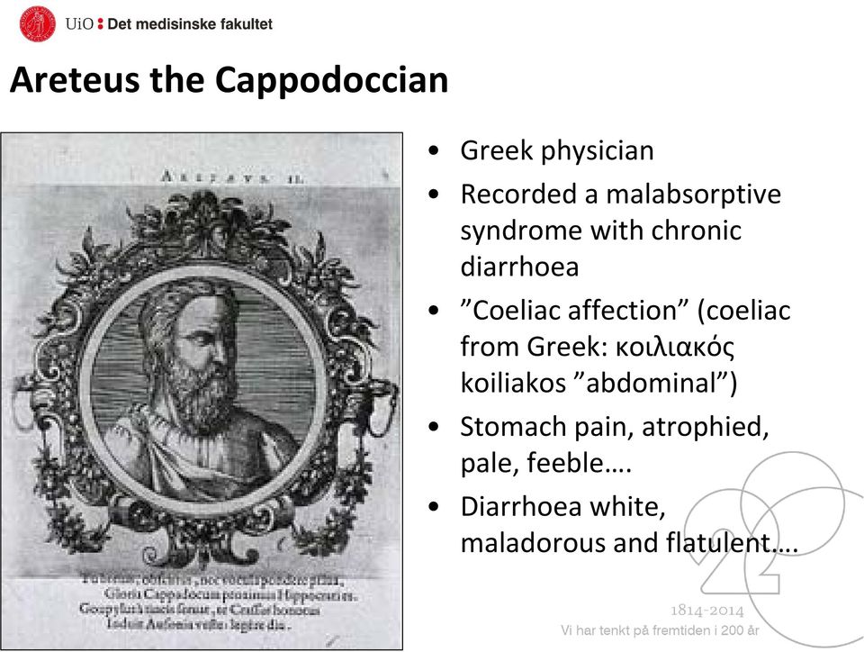 affection (coeliac from Greek: κοιλιακός koiliakos abdominal )