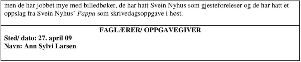 Svein Nyhus Pappa som skrivedagsoppgave i høst.