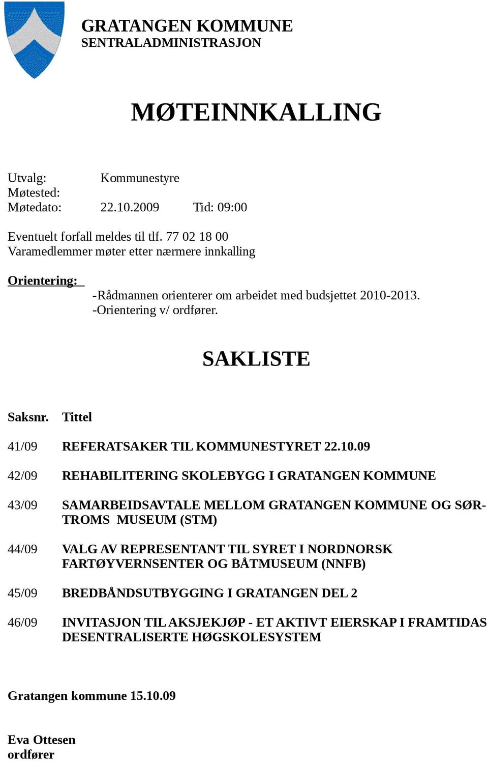 Tittel 41/09 REFERATSAKER TIL KOMMUNESTYRET 22.10.