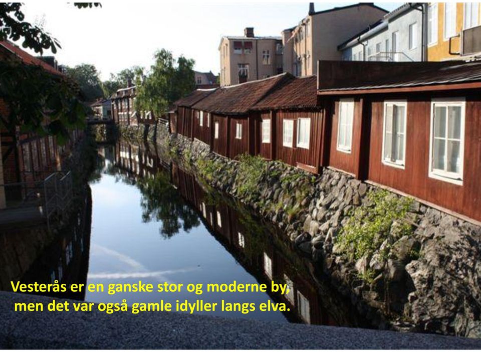 moderne by, men det