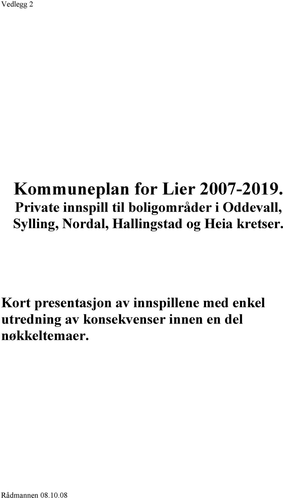 Nordal, Hallingstad og Heia kretser.