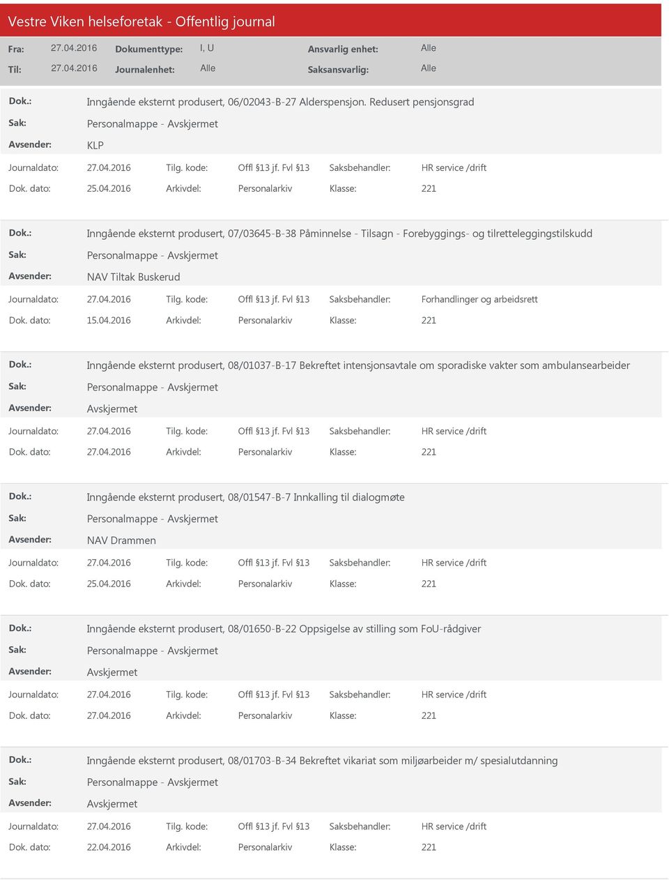 2016 Arkivdel: Personalarkiv Inngående eksternt produsert, 07/03645-B-38 Påminnelse - Tilsagn - Forebyggings- og tilretteleggingstilskudd Personalmappe - NAV Tiltak Buskerud Forhandlinger og