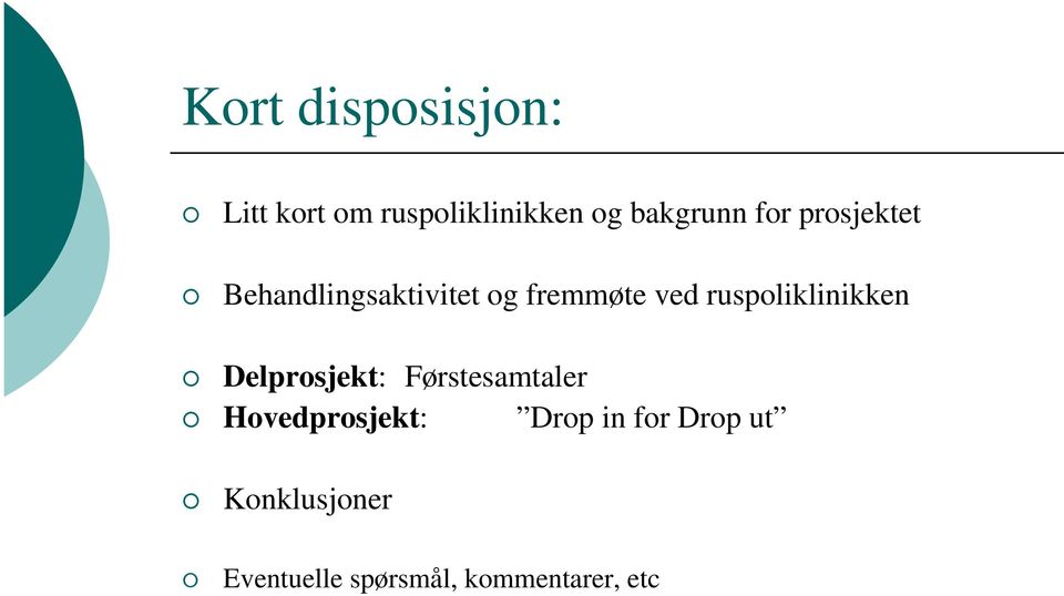 ruspoliklinikken Delprosjekt: Førstesamtaler Hovedprosjekt: