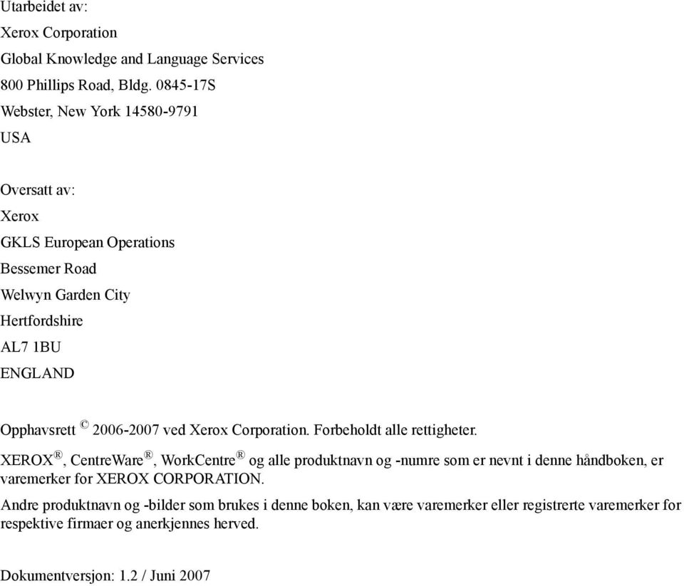 Opphavsrett 2006-2007 ved Xerox Corporation. Forbeholdt alle rettigheter.