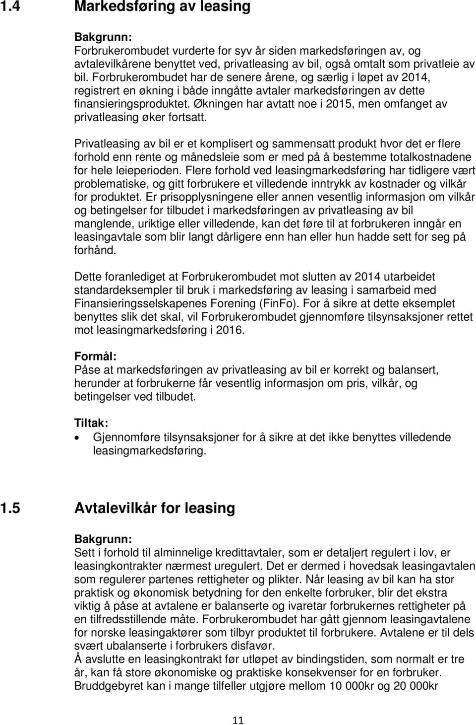 Økningen har avtatt noe i 2015, men omfanget av privatleasing øker fortsatt.