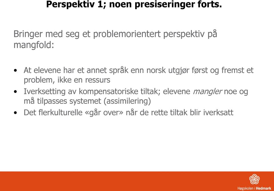 språk enn norsk utgjør først og fremst et problem, ikke en ressurs Iverksetting av