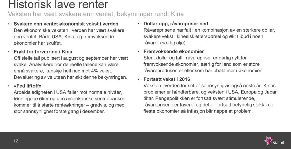 Analytikere tror de reelle tallene kan være ennå svakere, kanskje helt ned mot 4% vekst. Devaluering av valutaen har økt denne bekymringen.