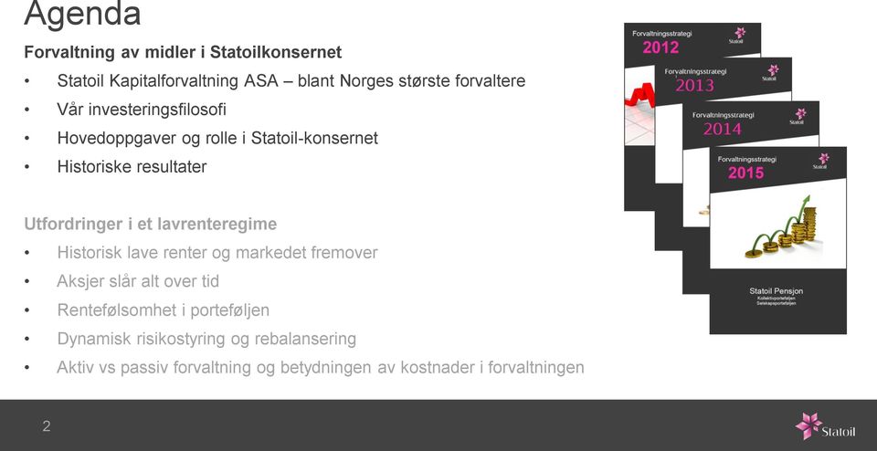 lavrenteregime Historisk lave renter og markedet fremover Aksjer slår alt over tid Rentefølsomhet i