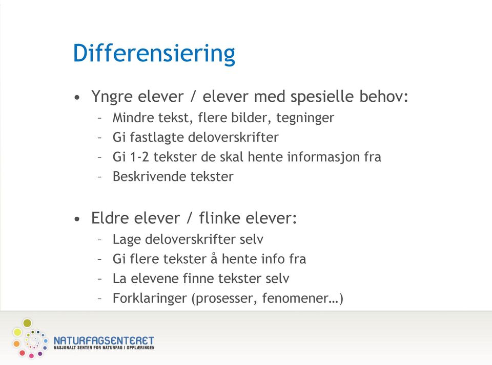 Beskrivende tekster Eldre elever / flinke elever: Lage deloverskrifter selv Gi flere