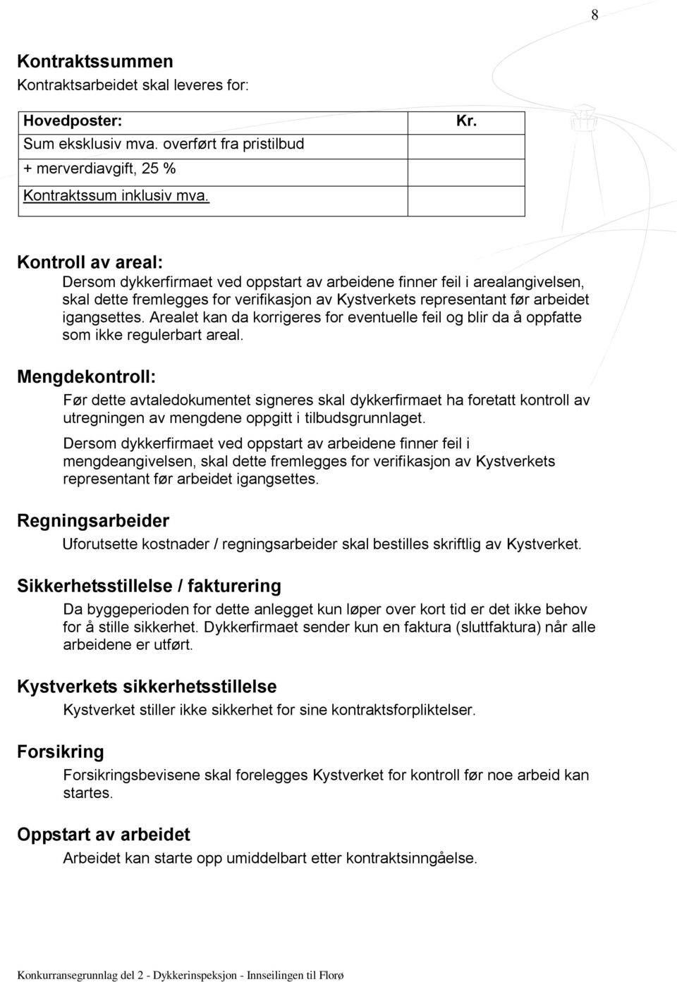 Arealet kan da korrigeres for eventuelle feil og blir da å oppfatte som ikke regulerbart areal.