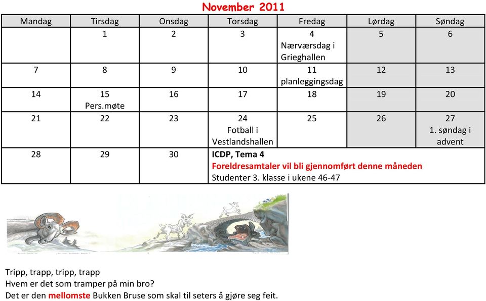 søndag i advent 28 29 30 ICDP, Tema 4 Foreldresamtaler vil bli gjennomført denne måneden Studenter 3.