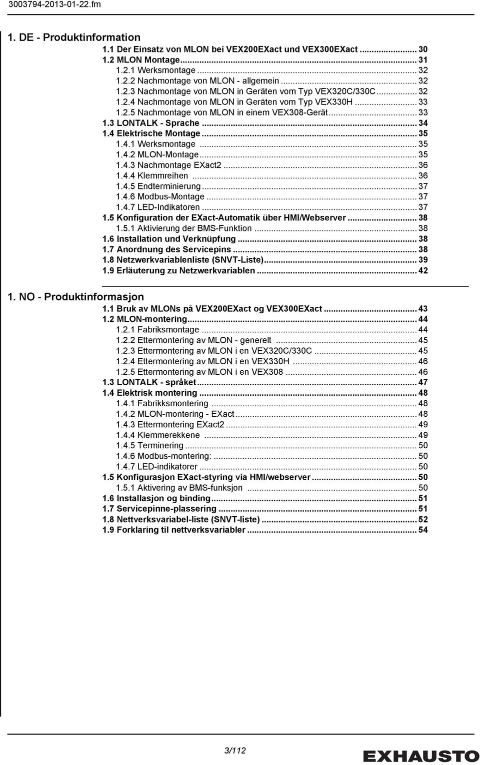 .. 35 1.4.2 MLON-Montage... 35 1.4.3 Nachmontage EXact2... 36 1.4.4 Klemmreihen... 36 1.4.5 Endterminierung... 37 1.4.6 Modbus-Montage... 37 1.4.7 LED-Indikatoren... 37 1.5 Konfiguration der EXact-Automatik über HMI/Webserver.