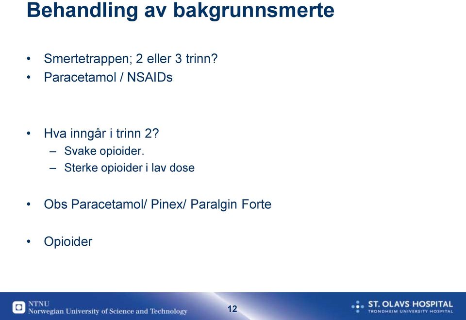 Paracetamol / NSAIDs Hva inngår i trinn 2?