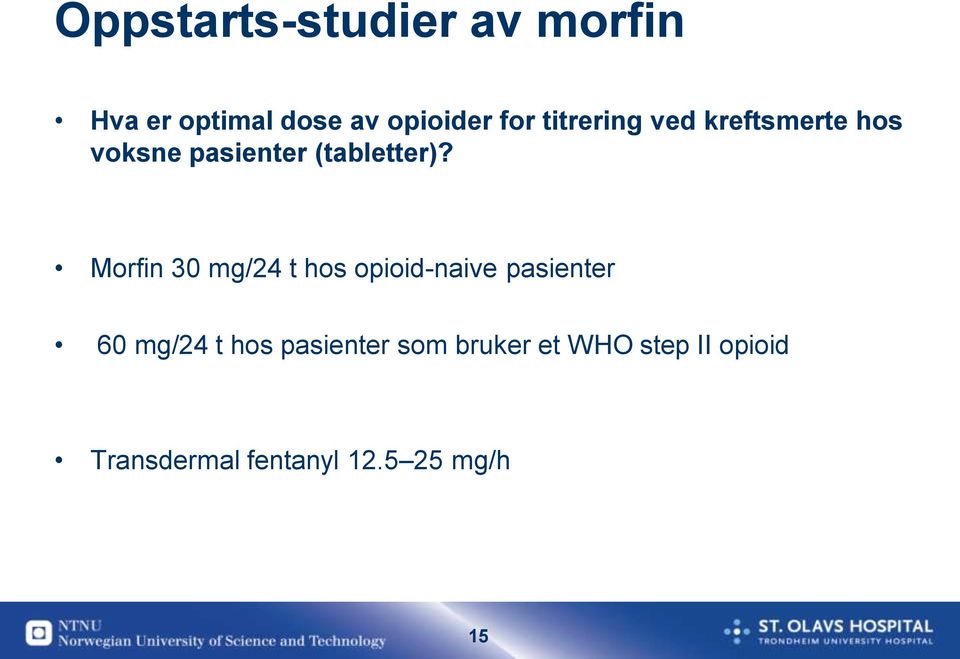 Morfin 30 mg/24 t hos opioid-naive pasienter 60 mg/24 t hos