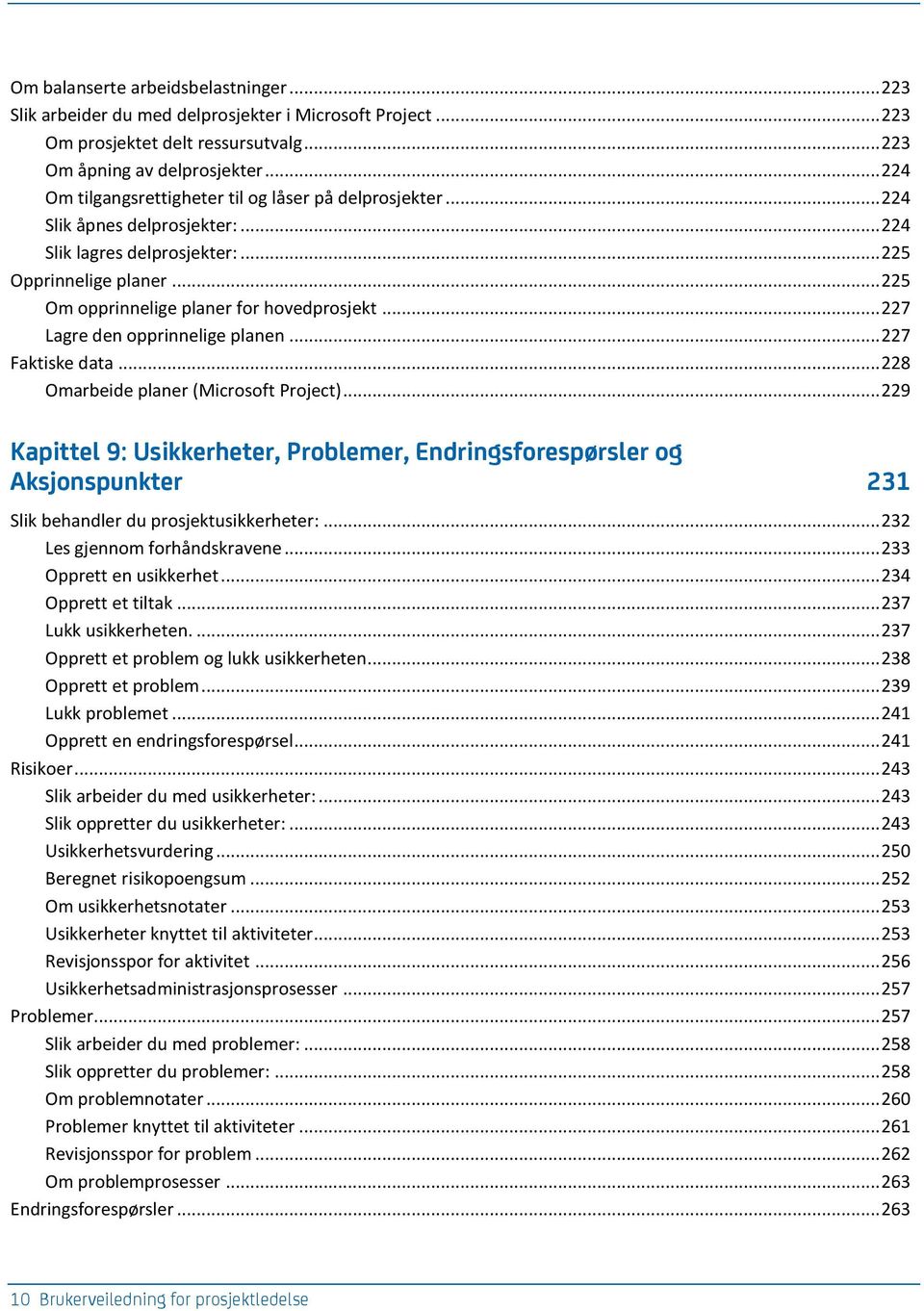 .. 227 Lagre den opprinnelige planen... 227 Faktiske data... 228 Omarbeide planer (Microsoft Project).