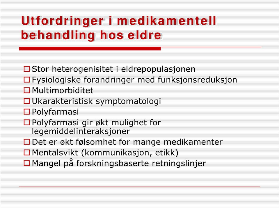 symptomatologi Polyfarmasi Polyfarmasi gir økt mulighet for legemiddelinteraksjoner Det er økt