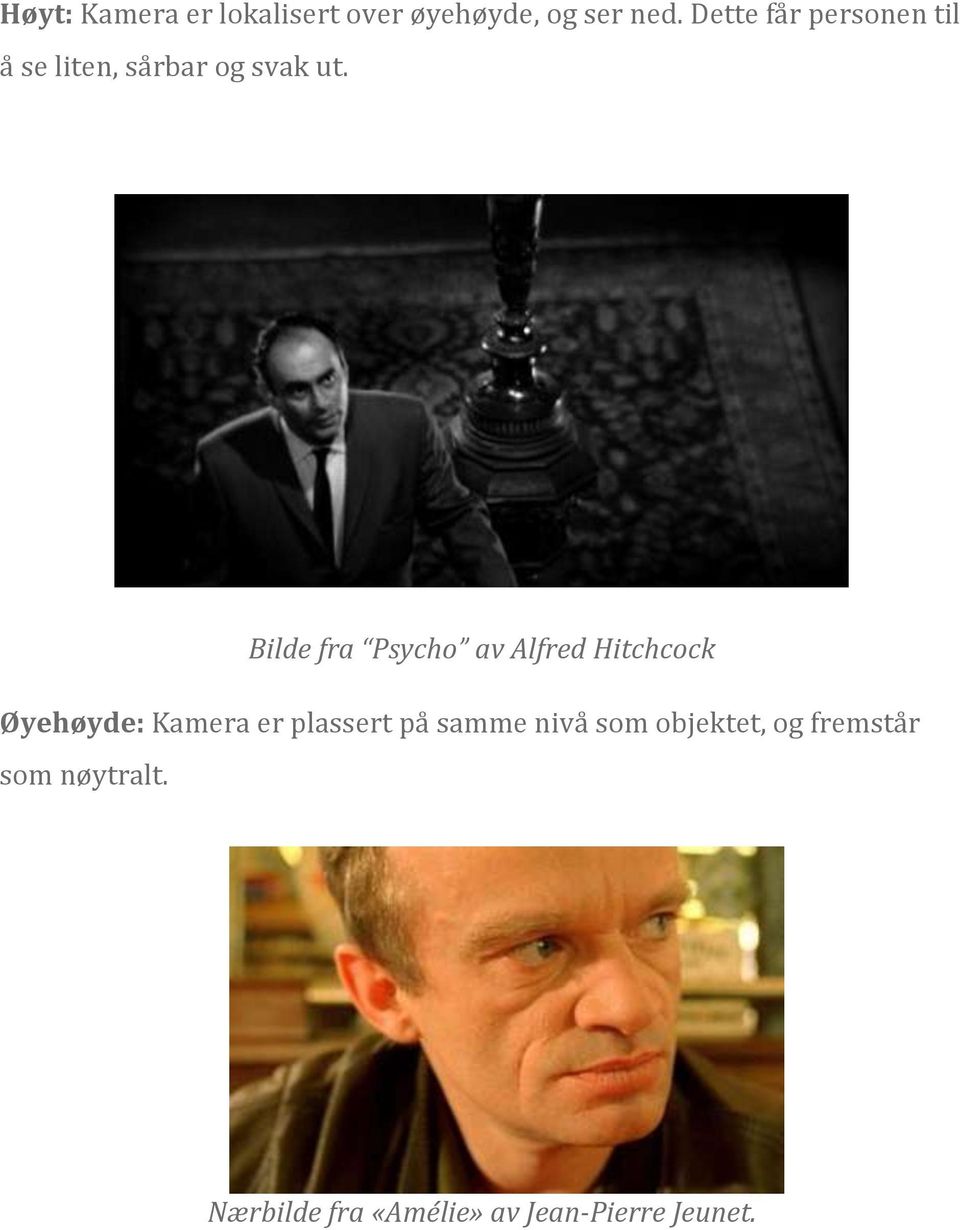 Bilde fra Psycho av Alfred Hitchcock Øyehøyde: Kamera er plassert