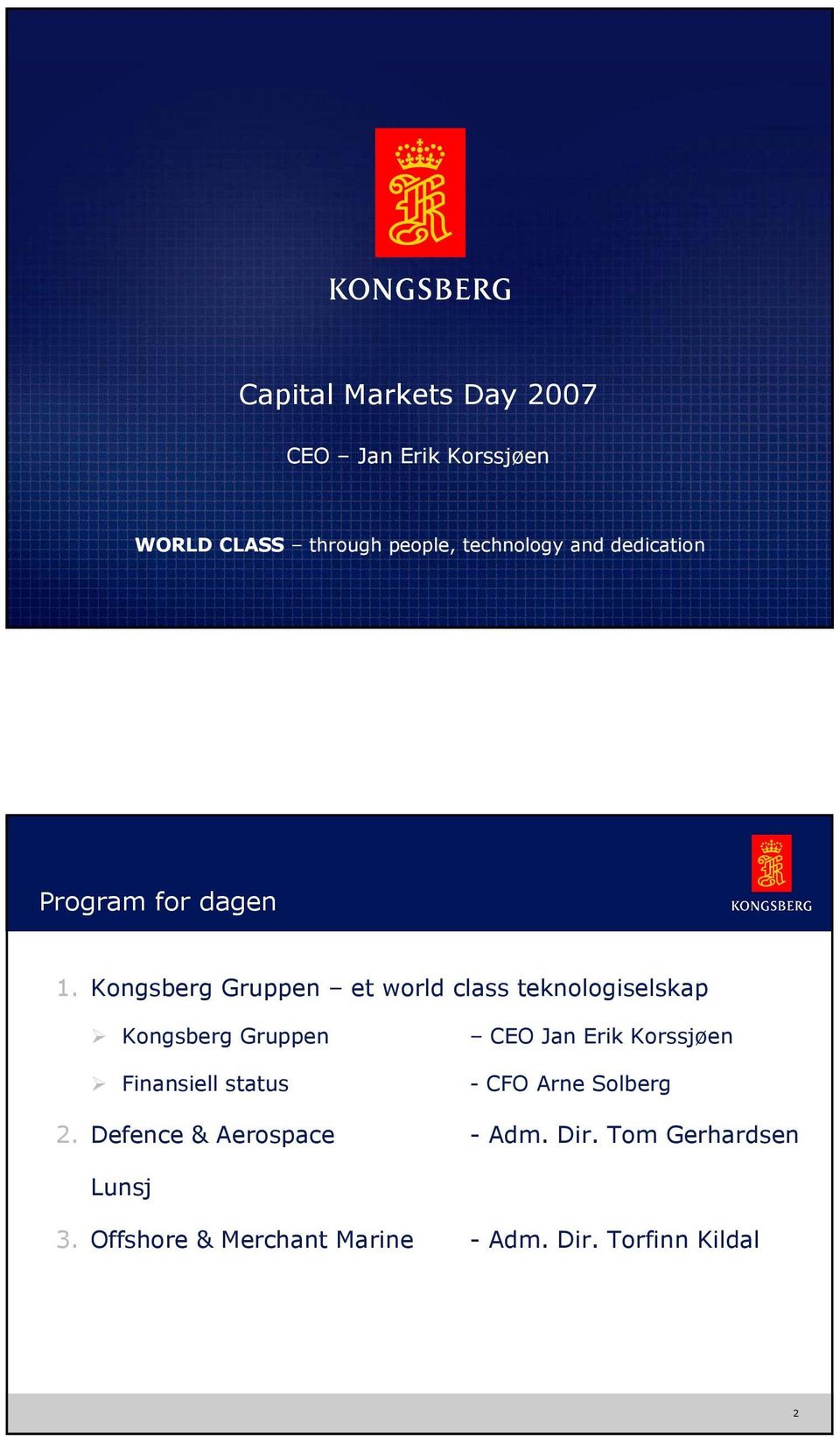 Kongsberg Gruppen et world class teknologiselskap Kongsberg Gruppen CEO Jan Erik Korssjøen