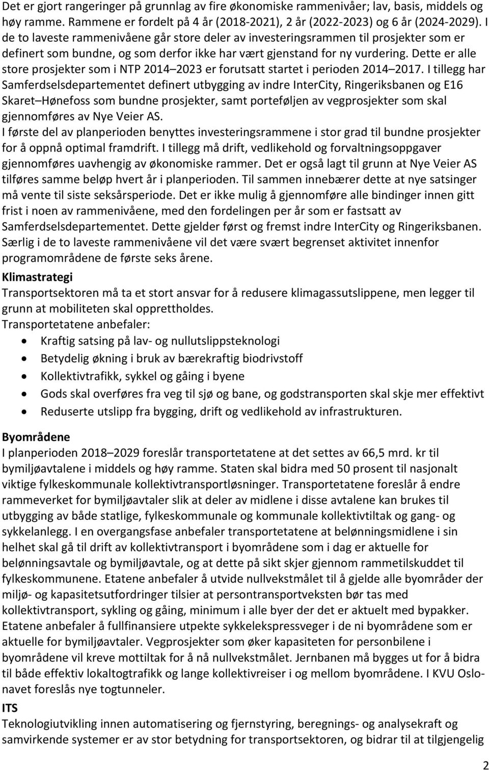 Dette er alle store prosjekter som i NTP 2014 2023 er forutsatt startet i perioden 2014 2017.