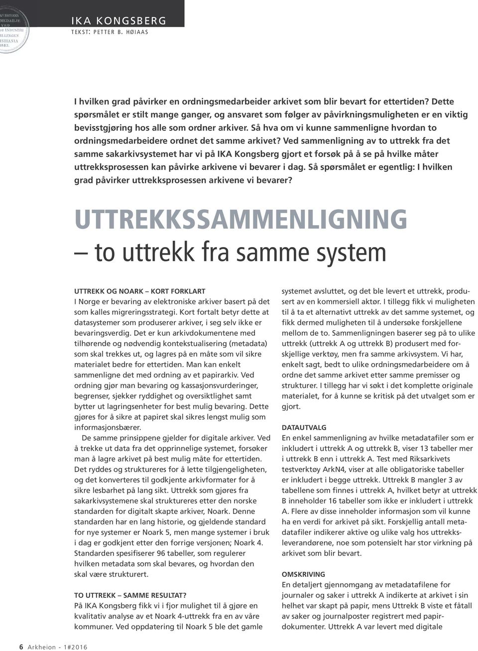 Så hva om vi kunne sammenligne hvordan to ordningsmedarbeidere ordnet det samme arkivet?