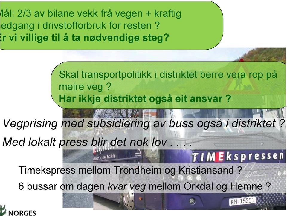 Har ikkje distriktet også eit ansvar? Vegprising med subsidiering av buss også i distriktet?