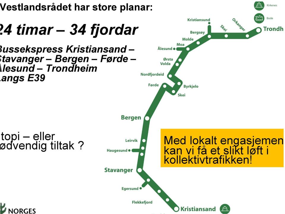 Trondheim angs E39 topi eller dvendig tiltak?