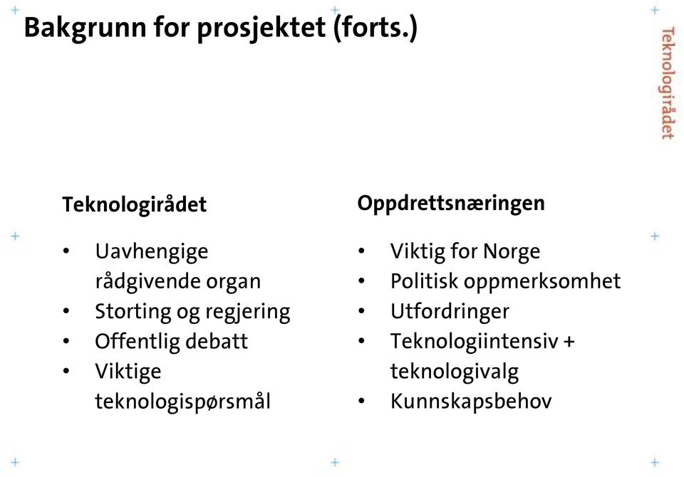 regjering Offentlig debatt Viktige teknologispørsmål