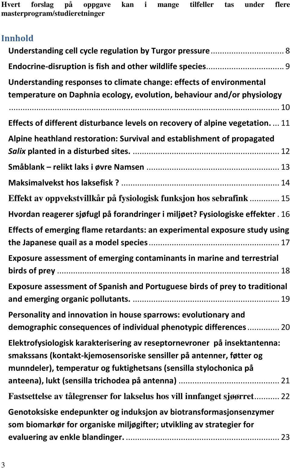 .. 9 Understanding responses to climate change: effects of environmental temperature on Daphnia ecology, evolution, behaviour and/or physiology.