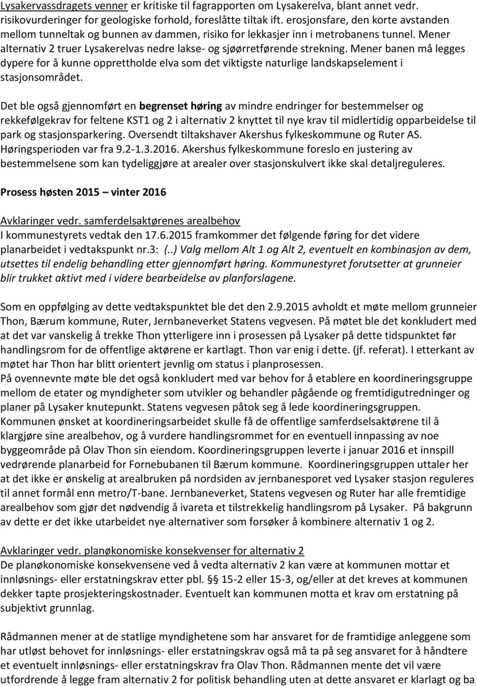 Mener banen må legges dypere for å kunne opprettholde elva som det viktigste naturlige landskapselement i stasjonsområdet.