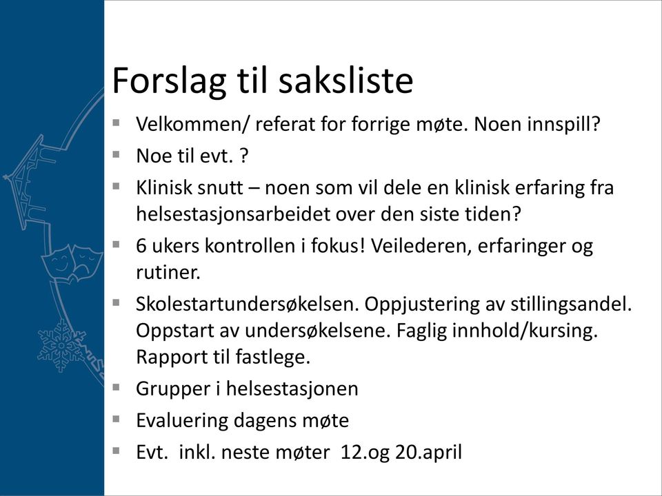 6 ukers kontrollen i fokus! Veilederen, erfaringer og rutiner. Skolestartundersøkelsen.