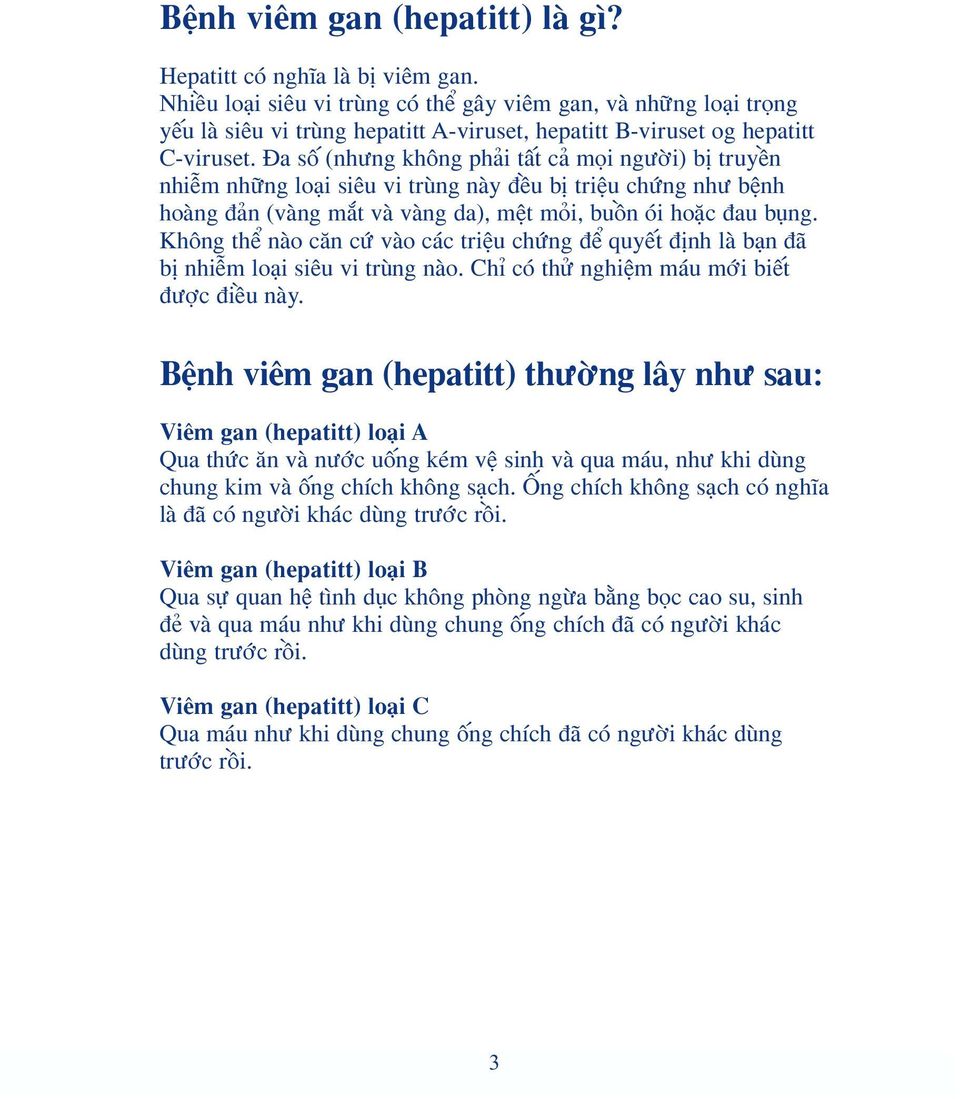 [a sâ (nhıng kh ng ph i t`t c m i ngıïi) bfi truy n nhiÿm nh ng lo i si u vi tròng nøy { u bfi triÿu chˆng nhı bÿnh hoøng { n (vøng mƒt vø vøng da), mÿt m i, buên fli ho»c {au bùng.