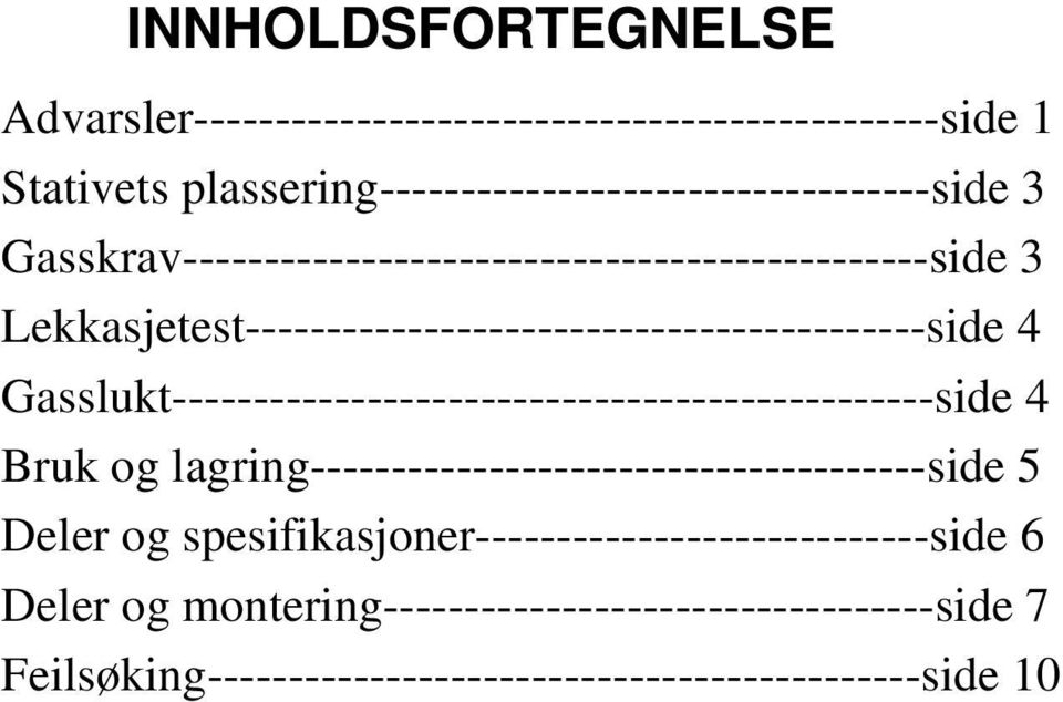 Gasslukt-----------------------------------------------side 4 Bruk og lagring--------------------------------------side 5 Deler og