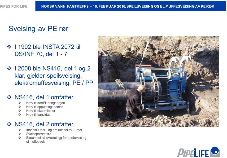 klar, gjelder speilseising, elektromuffeseising, PE / PP NS416, del 1 omfatter Kra til sertifiiseringsorgan Kra til