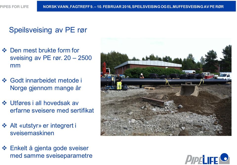 20 2500 mm Godt innarbeidet metode i Norge gjennom mange år Utføres i all hoedsak a