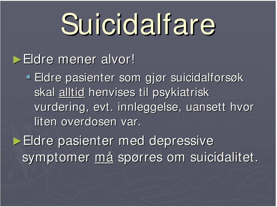 til psykiatrisk vurdering, evt.